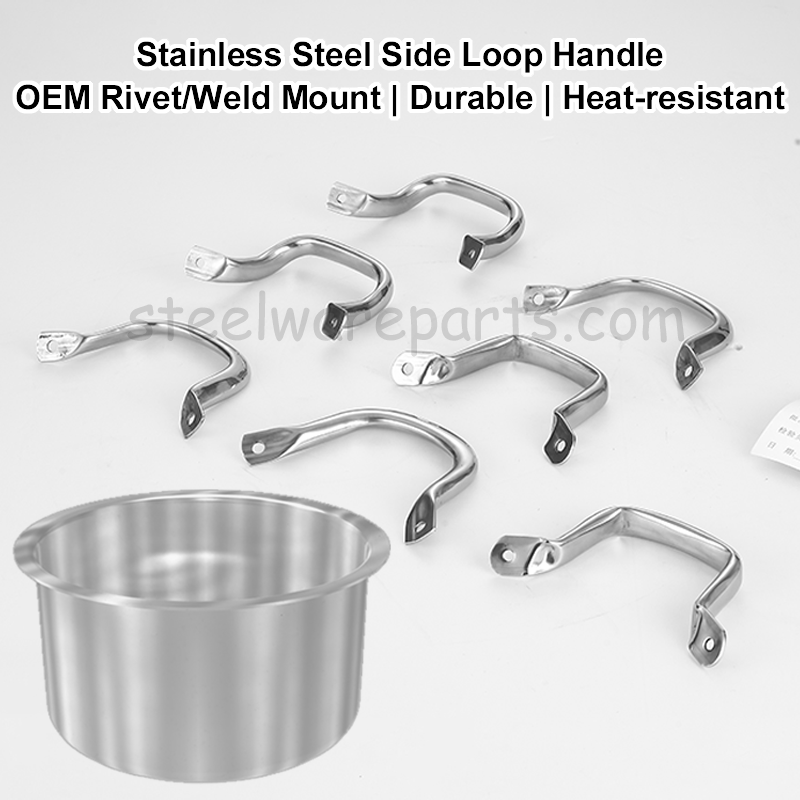 Stainless Steel Side Loop Handles Collection for Cookware – Rivet or Weld-on Mount